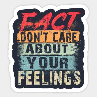 Fact Don't Care About Your Feelings Sticker